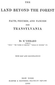 The Land Beyond the Forest: Facts, Figures, and Fancies from Transylvania
