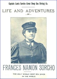 Life and Adventures of Frances Namon Sorcho The Only Woman Deep Sea Diver in the World