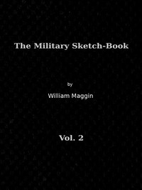 The Military Sketch-Book, Vol. 2 (of 2)  Reminiscences of seventeen years in the service abroad and at home