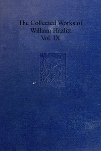The collected works of William Hazlitt, Vol. 09 (of 12)