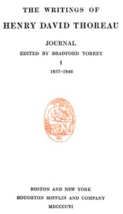 Journal 01, 1837-1846  The Writings of Henry David Thoreau, Volume 07 (of 20)