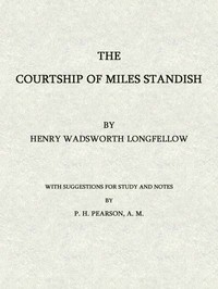 The Courtship of Miles Standish: With Suggestions for Study and Notes