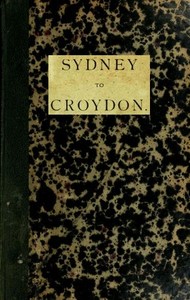 Sydney to Croydon (Northern Queensland)  An Interesting Account of a Journey to the Gulf Country with a Member of Parliament