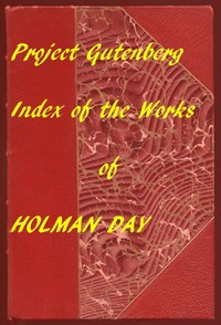 Index for Works of Holman Day Hyperlinks to all Chapters of all Individual Ebooks