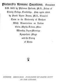 Plutarch's Romane Questions  With dissertations on Italian cults, myths, taboos, man-worship, aryan marriage, sympathetic magic and the eating of beans