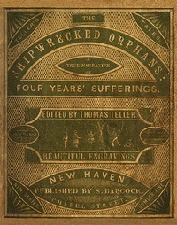 The Shipwrecked Orphans  A true narrative of the shipwreck and sufferings of John Ireland and William Doyley, who were wrecked in the ship Charles Eaton, on an island in the South Seas