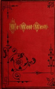 The Western Echo  A Description of the Western State and Territories of the United States. As Gathered in a Tour by Wagon