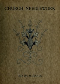 Church Needlework: A manual of practical instruction