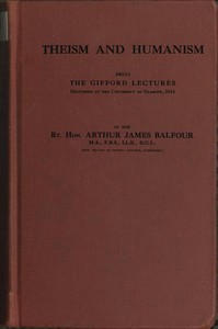 Theism and Humanism Being the Gifford Lectures Delivered at the University of Glasgow, 1914