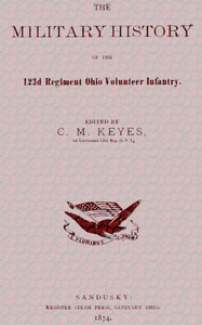 The Military History of the 123d Regiment Ohio Volunteer Infantry