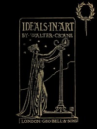 Ideals in Art: Papers Theoretical, Practical, Critical