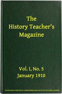 The History Teacher's Magazine, Vol. I, No. 5, January 1910