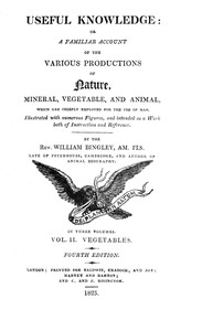 Useful Knowledge: Volume 2. Vegetables  Or, a familiar account of the various productions of nature