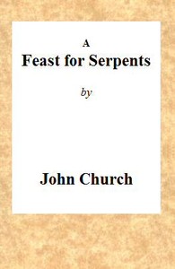 A Feast for Serpents  Being the substance of a sermon, preached at the Obelisk Chapel, on Sunday evening, March 21, 1813