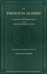 The French in Algiers  The Soldier of the Foreign Legion; and The Prisoners of Abd-el-Kader