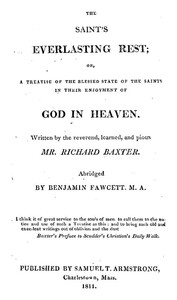The Saint's Everlasting Rest  A Treatise of the Blessed State of the Saints in Their Enjoyment of God in Heaven