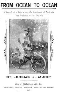 From Ocean to Ocean: Across a Continent on a Bicycle  An Account of a Solitary Ride From Adelaide to Port Darwin