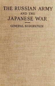 The Russian Army and the Japanese War, Vol. 1 (of 2)  Being Historical and Critical Comments on the Military Policy and Power of Russia and on the Campaign in the Far East