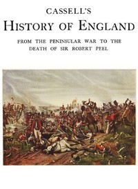 Cassell's History of England, Vol. 5 (of 8)  From the Peninsular War to the Death of Sir Robert Peel