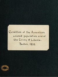 Condition of the American Colored Population, and of the Colony at Liberia