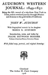Audubon's western journal: 1849-1850  Being the MS. record of a trip from New York to Texas, and an overland journey through Mexico and Arizona to the gold-fields of California