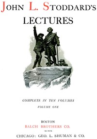 John L. Stoddard's Lectures, Vol. 01 (of 10)  Norway, Switzerland, Athens, Venice