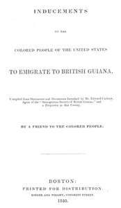 Inducements to the Colored People of the United States to Emigrate to British Guiana
