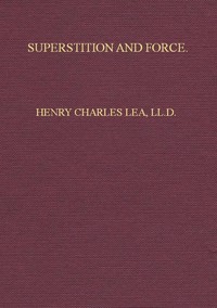 Superstition and Force  Essays on the Wager of Law, the Wager of Battle, the Ordeal, Torture