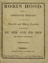 Robin Hood;  Being a Complete History of All the Notable and Merry Exploits Performed by Him and His Men on Many Occasions