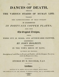 The Dances of Death  Through the Various Stages of Human Life: Wherein the Capriciousness of that Tyrant is Exhibited