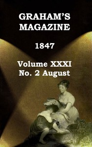 Graham's Magazine, Vol. XXXI, No. 2, August 1847