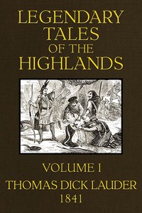 Legendary Tales of the Highlands (Volume 1 of 3) A sequel to Highland Rambles