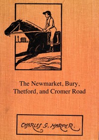 The Newmarket, Bury, Thetford and Cromer Road Sport and history on an East Anglian turnpike