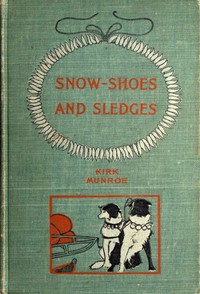 Snow-shoes and Sledges A Sequel to "The Fur-Seal's Tooth"