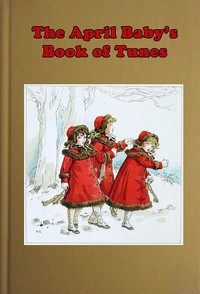 The April Baby's Book of Tunes with the story of how they came to be written