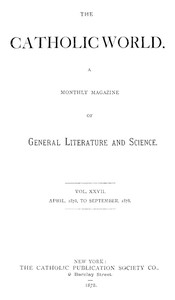 The Catholic World, Vol. 27, April 1878 to September 1878