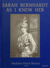 Sarah Bernhardt as I knew her