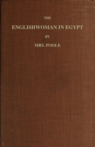 The Englishwoman in Egypt  Letters from Cairo, Written During a Residence There in 1842, 3, & 4