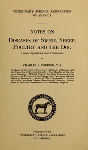 Notes on Diseases of Swine, Sheep, Poultry and the Dog Cause, Symptoms and Treatments