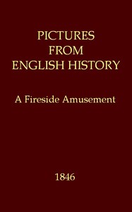 Pictures from English History: A Fireside Amusement