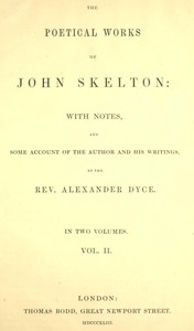 The Poetical Works of John Skelton, Volume 2 (of 2)