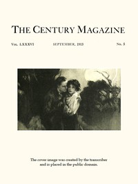 The Century Illustrated Monthly Magazine, September, 1913  Vol. LXXXVI, No. 5