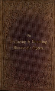 The preparation & mounting of microscopic objects