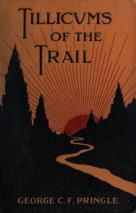 Tillicums of the Trail  Being Klondike Yarns Told to Canadian Soldiers Overseas by a Sourdough Padre