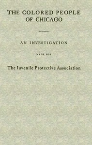 The Colored People of Chicago An Investigation Made for the Juvenile Protective Association