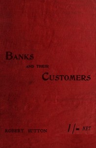 Banks and Their Customers  A practical guide for all who keep banking accounts from the customers' point of view