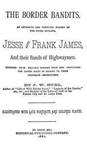 The Border Bandits  An Authentic and Thrilling History of the Noted Outlaws, Jesse and Frank James