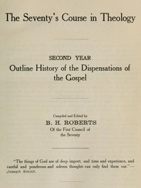 The Seventy's Course in Theology, Second Year  Outline History of the Dispensations of the Gospel