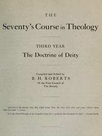 The Seventy's Course in Theology, Third Year  The Doctrine of Deity