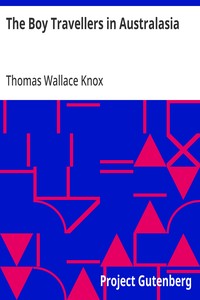 The Boy Travellers in Australasia  Adventures of Two Youths in a Journey to the Sandwich, Marquesas, Society, Samoan, and Feejee Islands